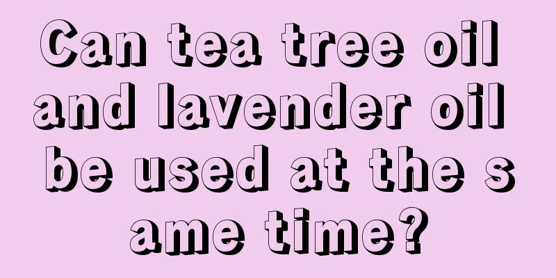 Can tea tree oil and lavender oil be used at the same time?