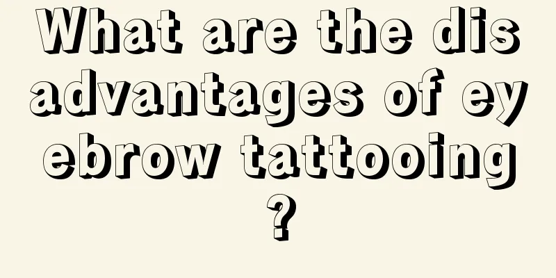 What are the disadvantages of eyebrow tattooing?