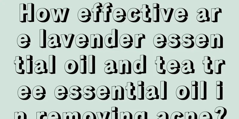 How effective are lavender essential oil and tea tree essential oil in removing acne?