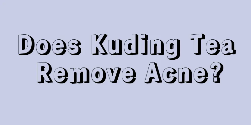 Does Kuding Tea Remove Acne?