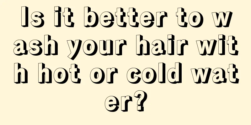 Is it better to wash your hair with hot or cold water?