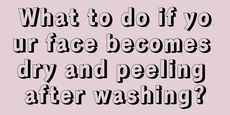 What to do if your face becomes dry and peeling after washing?