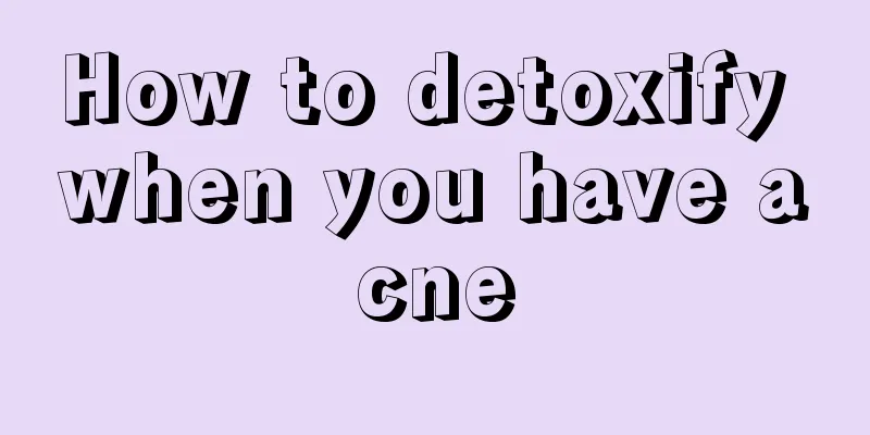 How to detoxify when you have acne