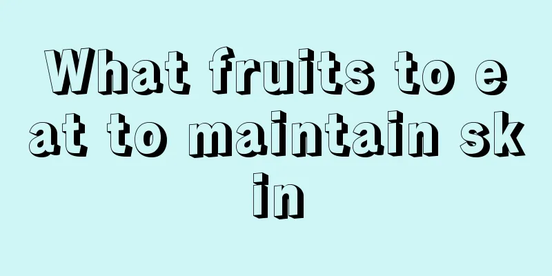 What fruits to eat to maintain skin