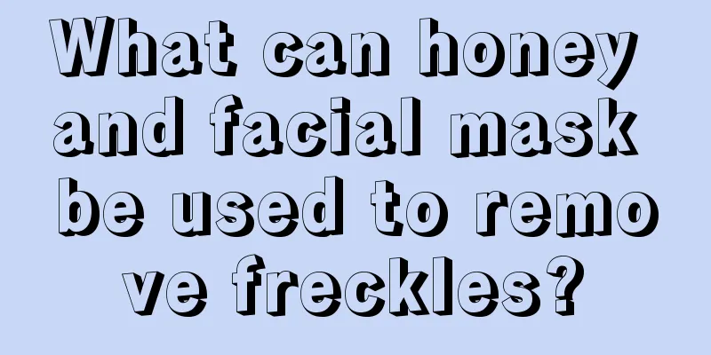 What can honey and facial mask be used to remove freckles?