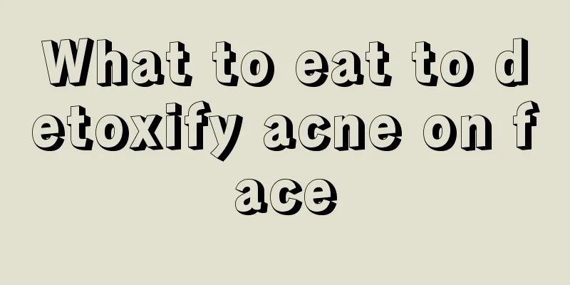 What to eat to detoxify acne on face