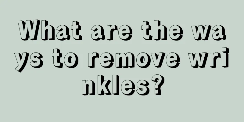 What are the ways to remove wrinkles?