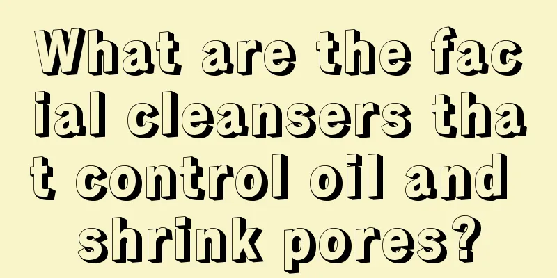 What are the facial cleansers that control oil and shrink pores?