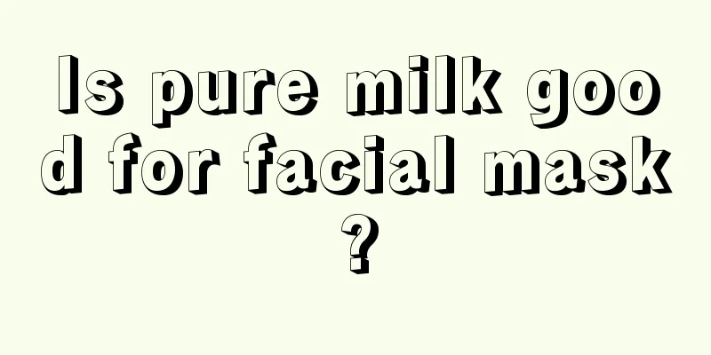 Is pure milk good for facial mask?