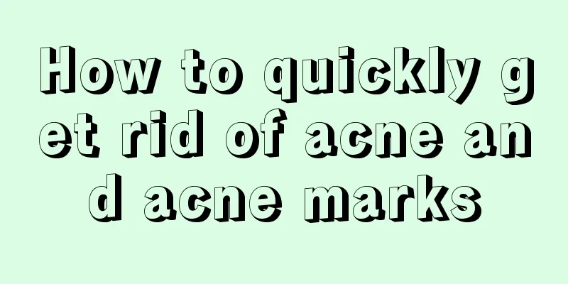 How to quickly get rid of acne and acne marks