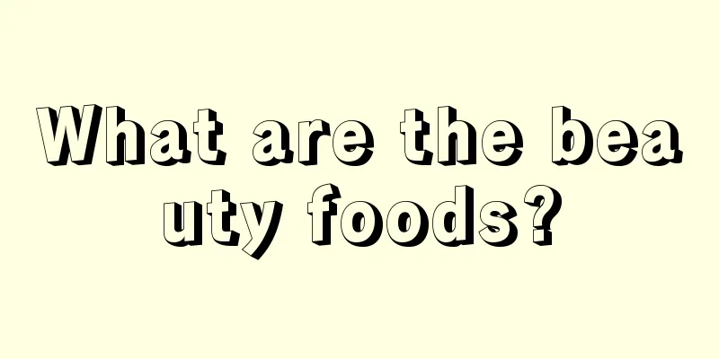 What are the beauty foods?