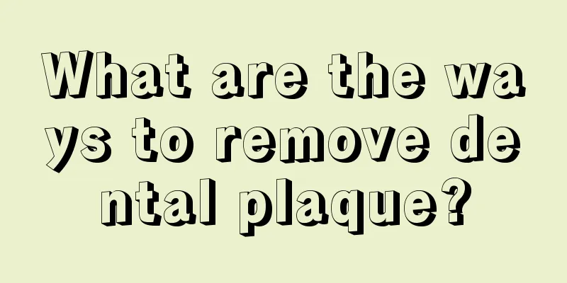 What are the ways to remove dental plaque?