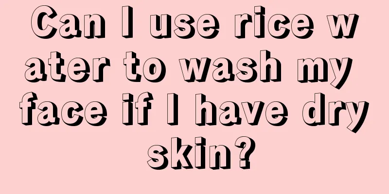 Can I use rice water to wash my face if I have dry skin?