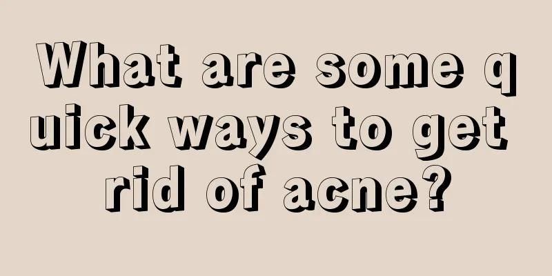 What are some quick ways to get rid of acne?