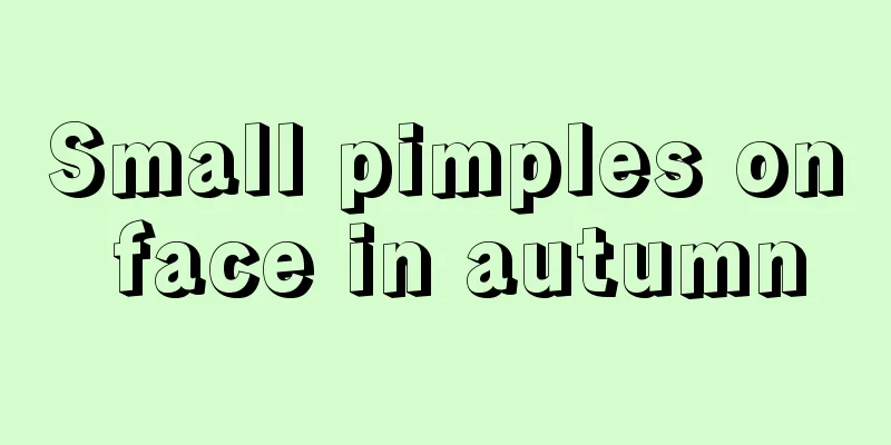 Small pimples on face in autumn