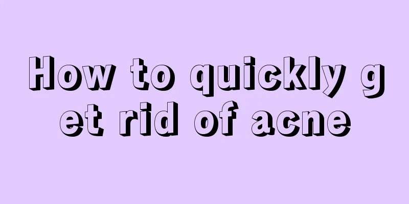 How to quickly get rid of acne