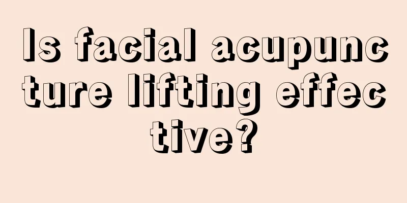 Is facial acupuncture lifting effective?