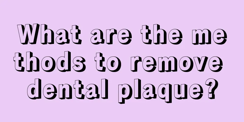 What are the methods to remove dental plaque?