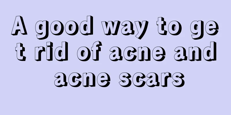 A good way to get rid of acne and acne scars