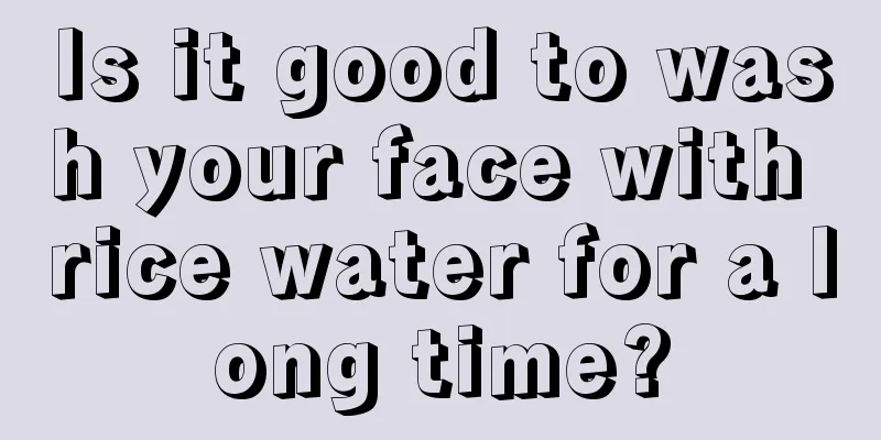 Is it good to wash your face with rice water for a long time?