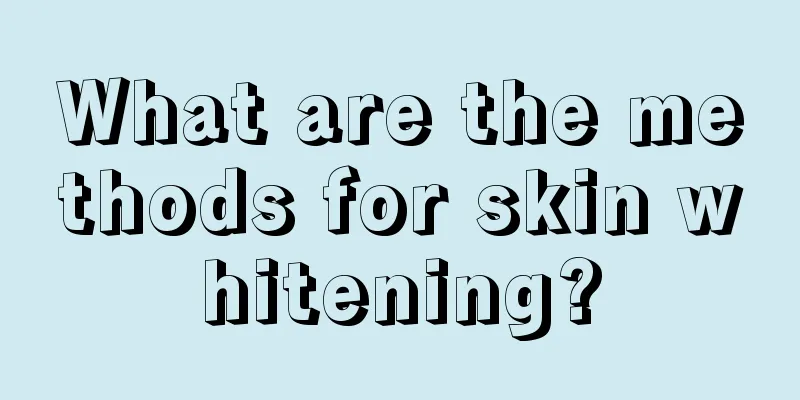 What are the methods for skin whitening?