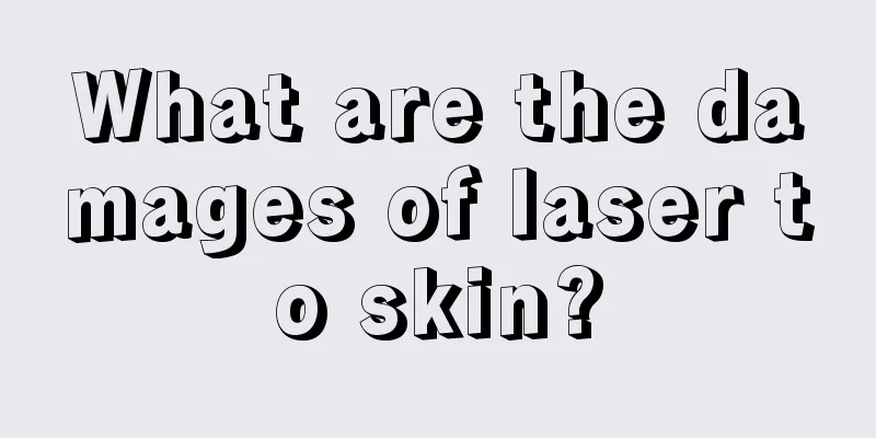 What are the damages of laser to skin?