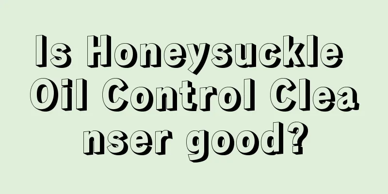 Is Honeysuckle Oil Control Cleanser good?