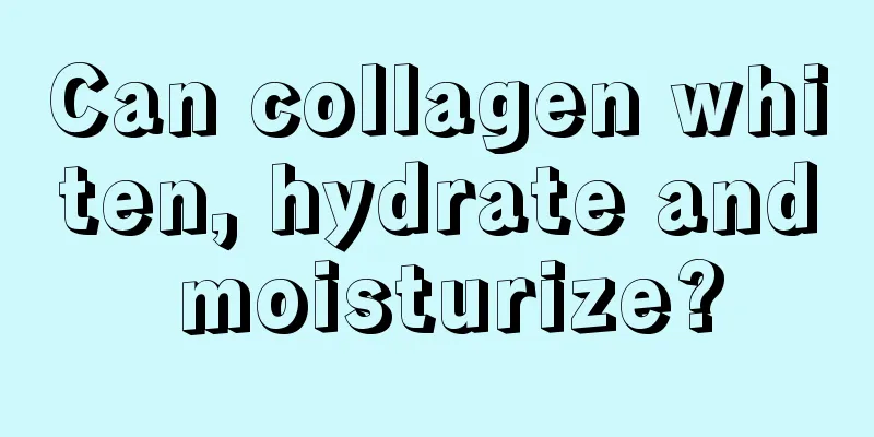 Can collagen whiten, hydrate and moisturize?