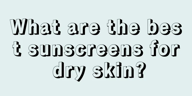 What are the best sunscreens for dry skin?