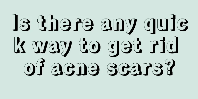 Is there any quick way to get rid of acne scars?