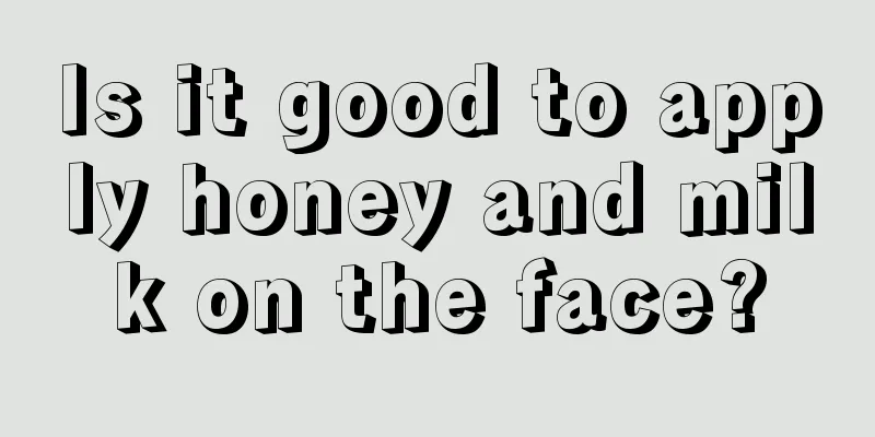 Is it good to apply honey and milk on the face?