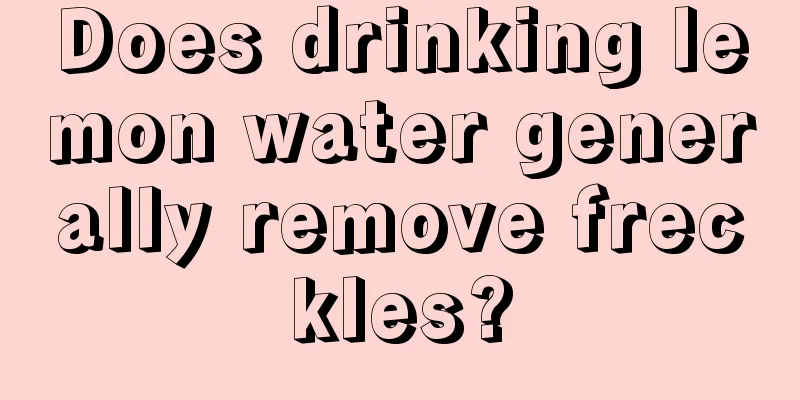 Does drinking lemon water generally remove freckles?