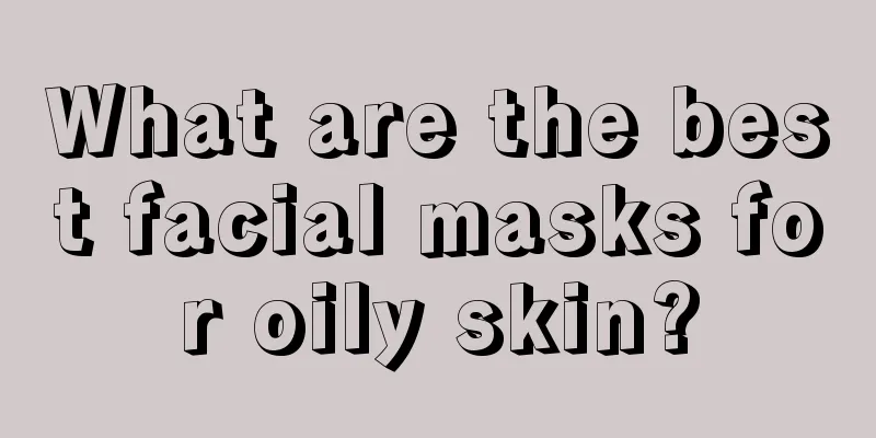 What are the best facial masks for oily skin?