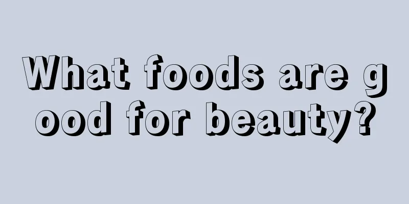 What foods are good for beauty?