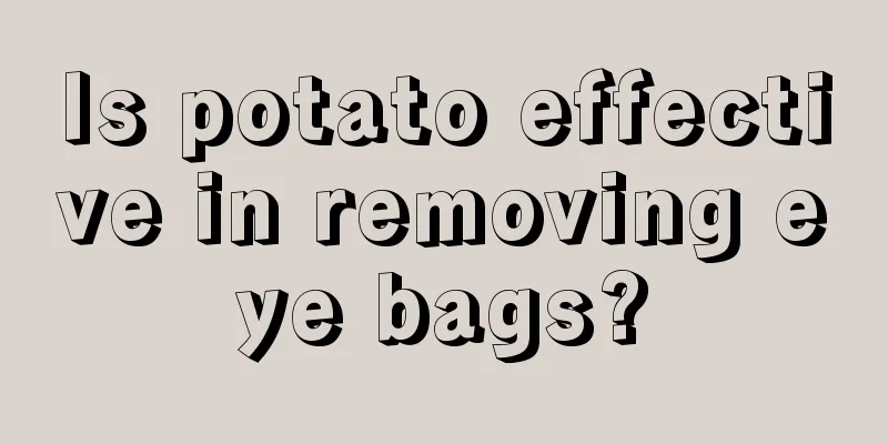 Is potato effective in removing eye bags?