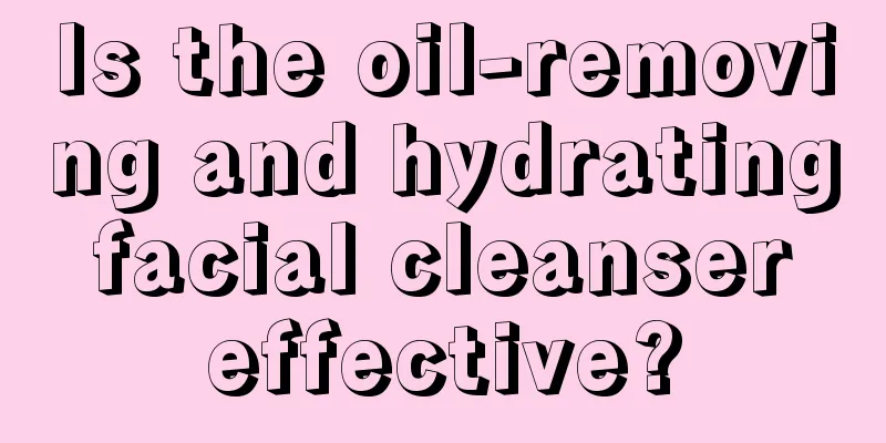 Is the oil-removing and hydrating facial cleanser effective?