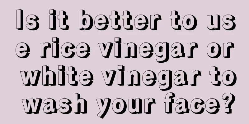 Is it better to use rice vinegar or white vinegar to wash your face?