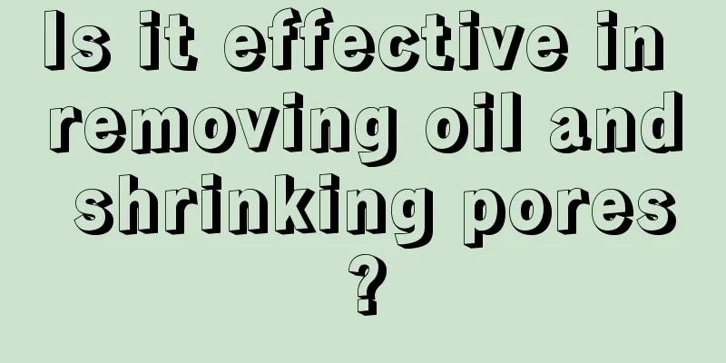 Is it effective in removing oil and shrinking pores?