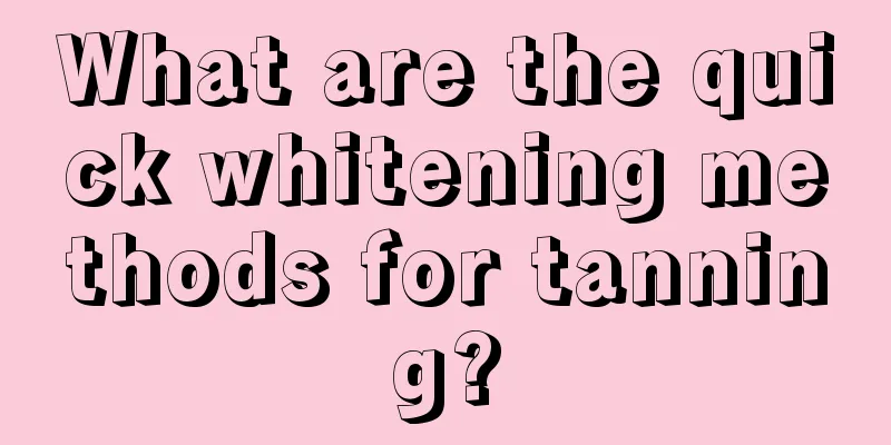 What are the quick whitening methods for tanning?