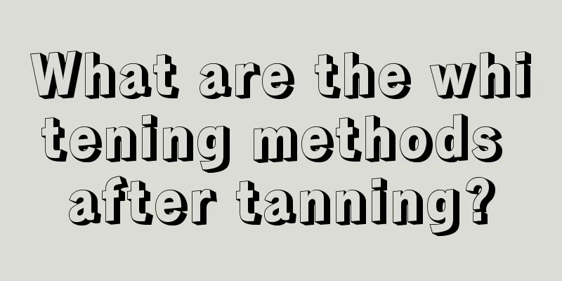 What are the whitening methods after tanning?