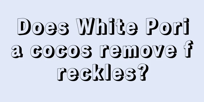 Does White Poria cocos remove freckles?