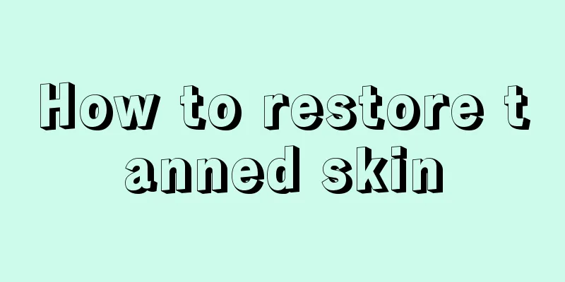 How to restore tanned skin