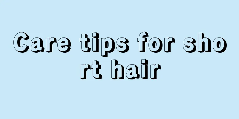 Care tips for short hair