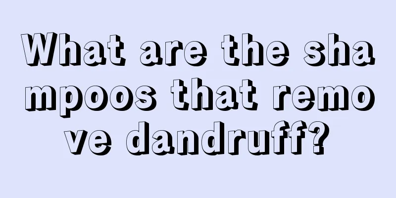 What are the shampoos that remove dandruff?