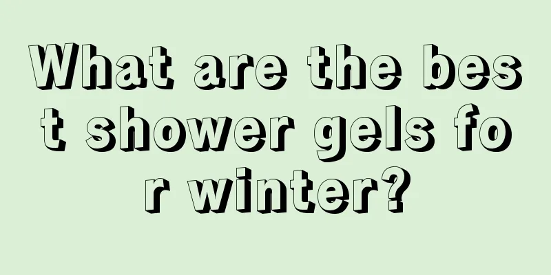 What are the best shower gels for winter?