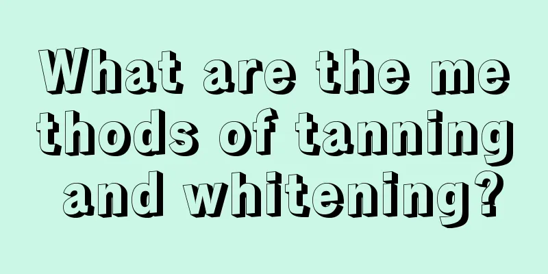 What are the methods of tanning and whitening?