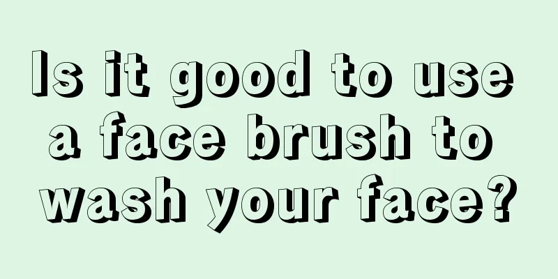 Is it good to use a face brush to wash your face?