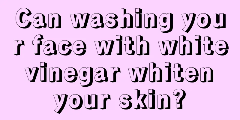 Can washing your face with white vinegar whiten your skin?