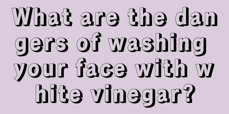 What are the dangers of washing your face with white vinegar?