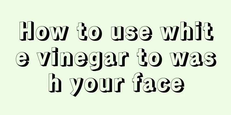 How to use white vinegar to wash your face